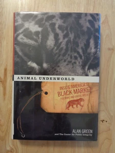 Animal Underworld: Black Market for Rare Exotic Species by Alan Green (HC/DJ) - Foto 1 di 1