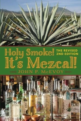 HOLY SMOKE! IT'S MEZCAL! THE REVISED 2ND EDITION: BLACK & By John P. Mcevoy Mint - Image 1 of 1