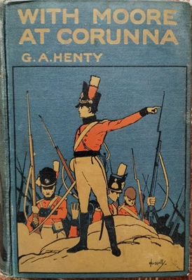 With Moore At Corunna Peninsular War G.A Henty Antique Illustrated Book - Image 1 of 4