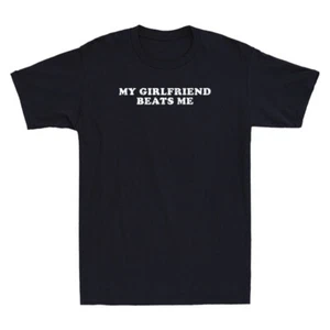 My Girlfriend Beats Me Funny Saying Quote Joke Retro Men's Short Sleeve T-Shirt - Picture 1 of 4