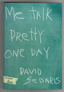 David Sedaris ME TALK PRETTY ONE DAY First ed SIGNED First Printing Humor Memoir - Picture 1 of 4