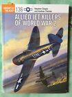 OSPREY 136 - ALLIED JET KILLERS OF WORLD WAR 2 . AIRCRAFT OF THE ACES