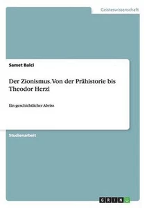 Zionismus. Von Der Prahistorie Bis Theodor Herzl: Ein geschichtlicher Abriss by - Picture 1 of 1
