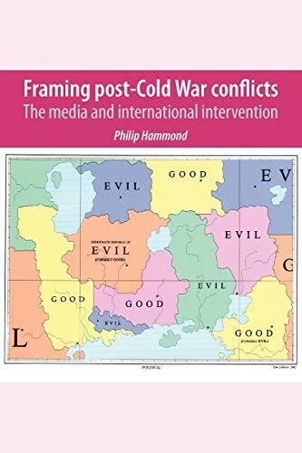 Framing Post-Cold War Conflicts: The Media and International Int - Image 1 of 1