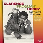 CLARENCE FROGMAN - BABY AIN'T THAT LOVE: TEXAS HENRY & TENNESSEE 1964 - NEW CD