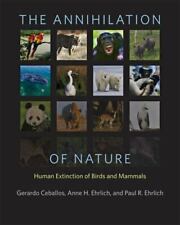 The Annihilation of Nature: Human Extinction of Birds and Mammals, Ehrlich, Paul