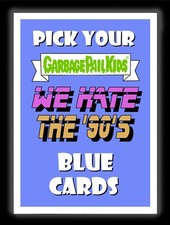 2019 Garbage Pail Kids WE HATE THE 90's BLUE Cards Pick/Choose 1 GPK set