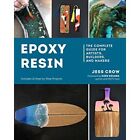 Epoxy Resin: The Complete Guide for Artists, Builders,  - Paperback NEW Crow, Je