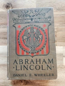 True stories Of Great Americans ABRAHAM LINCOLN 1921 Daniel E. Wheeler - Picture 1 of 12