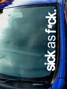 Sick as F CK Novelty Custom Car Window Bumper Funny novelty Sticker Decal ref:2 - Picture 1 of 2