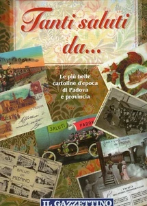 Padova . Tanti saluti da ... - Le più belle cartoline d'epoca di Padova  e prov. - Imagen 1 de 6