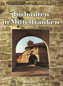 Fachbuch Torbauten in Mittelfranken : geschichtliche und heimatkundliche Streifz - Bild 1 von 2