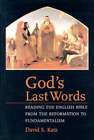 God's Last Words: Reading The English Bible From The Reformation To By Katz