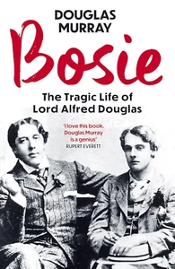 Bosie: the Tragic Life of Lord Alfred Douglas - Picture 1 of 12