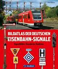 Bildatl dt. Eisenbahn-Signale: Signalbilder, Standorte, Funktionen Miethe, Uwe: