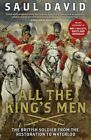 All The King&#39;s Men: The British Soldier from the Resto by David, Saul 0670916633