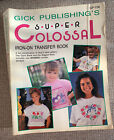 1991+Gick+Publishing%27s+Super+Colossal+Iron-On+Transfers+Craft+Book