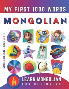 Learn Mongolian for Beginners, My First 1000 Words: Bilingual Mongolian - Englis - Picture 1 of 1
