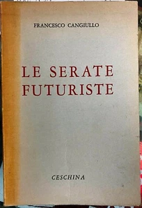 (Futurismo) F. Cangiullo - LE SERATE FUTURISTE -ROMANZO STORICO VISSUTO - Milano - Imagen 1 de 1