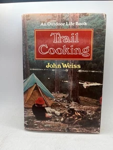Trail Cooking - John Weiss - An Outdoor Life Book - 1981 Hardcover - Picture 1 of 4