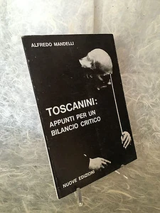 TOSCANINI APPUNTI PER UN BILANCIO CRITICO ALFREDO MANDELLI NUOVE EDIZIONI 1972 - Imagen 1 de 1