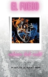 El Fuego: Verbrenn dich nicht by Katja A. Sakher Paperback Book - Picture 1 of 1