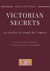 Aaron Matthews Mata Victorian Secrets - La Cucina Ai Tempi Del Vap (Taschenbuch)