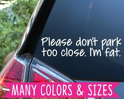 Pegatina de vinilo adhesiva Please not apark too close Im Fat Car Truck Foto 1 de 4