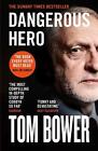 Dangerous Hero: Corbyn&#39;S Ruthless Plot for Power by Tom Bower (English) Paperbac