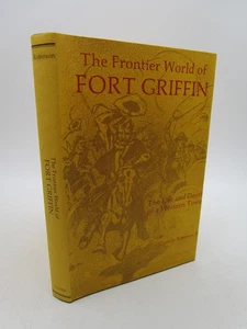 The Frontier World of Fort Griffin: The Life and Death of a Western Town (WEST.. - Picture 1 of 1