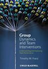 Group Dynamics And Team Interventions  Understanding And Improving Team Perf