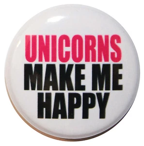 1" (25mm) 'UNICORNS MAKE ME HAPPY' Button Badge Pin - High Quality Custom Badge - Foto 1 di 2
