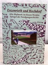 Enzenrieth und Hochdorf : alte Hofmark im Raum Weiden - Spiegel der Nordgaugesch