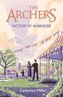 The Archers: Victory at Ambridge: perfect for all fans of The Archers by Catheri