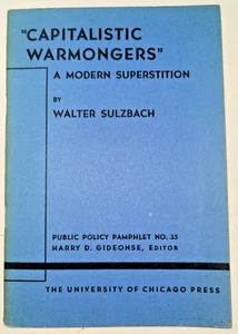 CAPITALISTIC WARMONGERS MODERN SUPERSTITION Walter Sulzbach UChicago Liberalism - Imagen 1 de 4