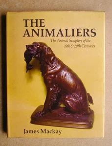 The Animaliers: The Animal Sculptors of the 19th & 20th Centuries. James Mackay - Imagen 1 de 5