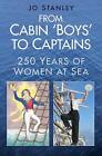 From Cabin Boys To Captains: 250 Years Of Women At Sea By Jo Stanley (English) P
