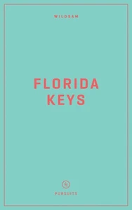 Wildsam Field Guides: Florida Keys (Wildsam American Pursuits) by Bruce - Picture 1 of 1