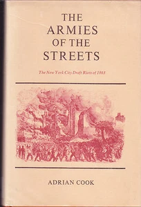 The Armies of the Streets: The New York City Draft Riots of 1863 by Adrian Co... - Imagen 1 de 1