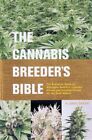 Cannabis Breeders Bible: The Definitive Guide to Marijuana Varieties and Creatin