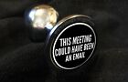 This meeting  could have been an email paper weight, from GlowFYourself!