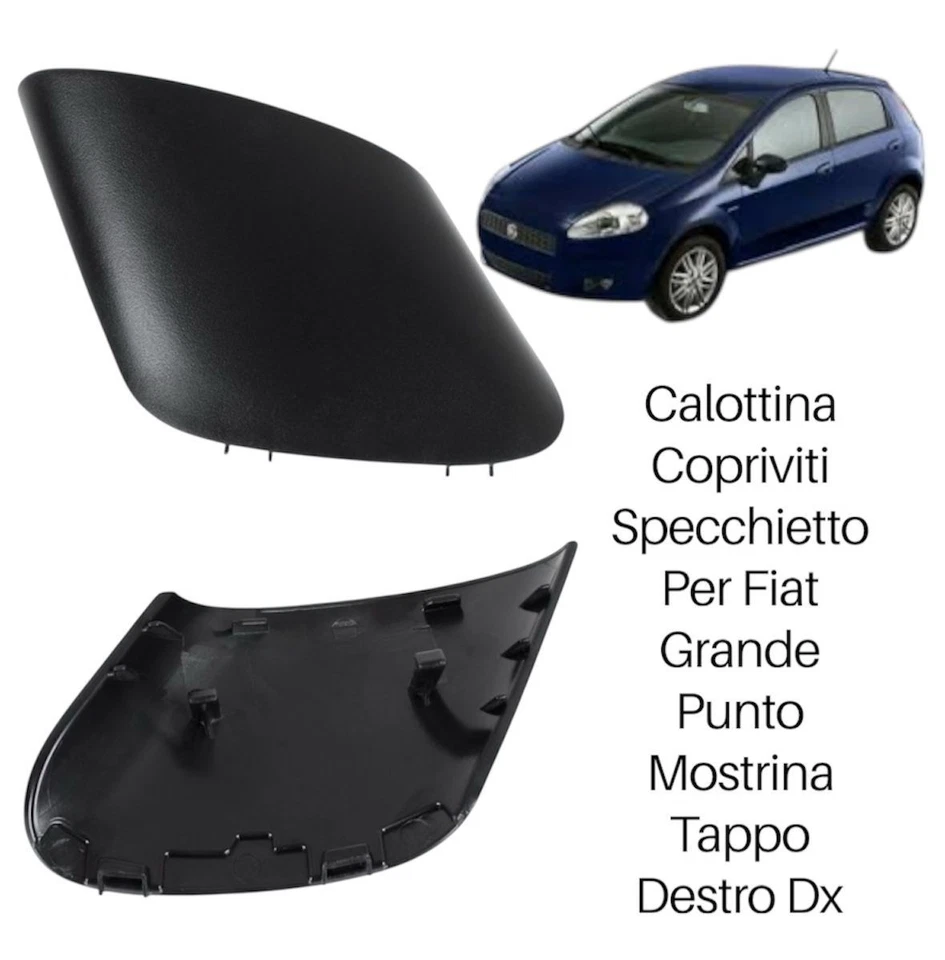 Calottina Copriviti Specchietto Per Fiat Grande Punto Mostrina Tappo Destro Dx - Immagine 1 di 1