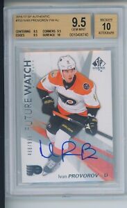 2016-17 SP Authentic Ivan Provorov Future Watch Rookie Auto /999 BGS 9.5/10