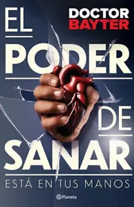 Libro el Poder de sanar esta en tus manos del Dr. Bayter - Imagen 1 de 1