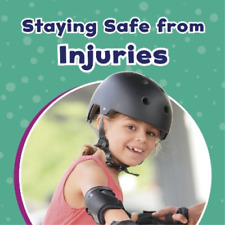 Mari Schuh Staying Safe from Injuries (Paperback) Take Care of Yourself