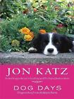 Dog Days: Dispatches from Bedlam Farm by Katz, Jon
