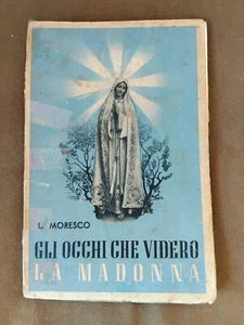 GLI OCCHI CHE VIDERO LA MADONNA , L. MORESCO - Foto 1 di 1