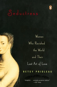 Seductress Women Who Ravished the World and Their Lost Art of Love Prioleau Buch - Bild 1 von 2