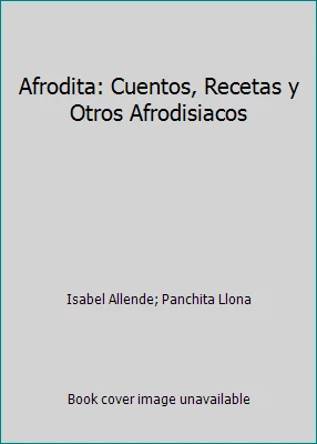 Afrodita: Cuentos, Recetas y Otros Afrodisiacos - Image 1 of 1