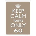 Sign - Keep Calm Youre Only 60  Home Wall Art Decor